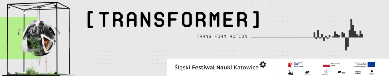 „Transformer” na 9. Śląskim Festiwalu Nauki Katowice!