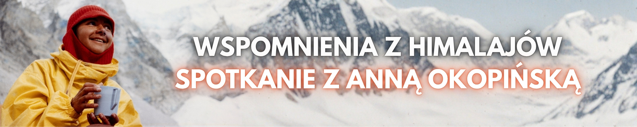 Wspomnienia z Himalajów – spotkanie z Anną Okopińską