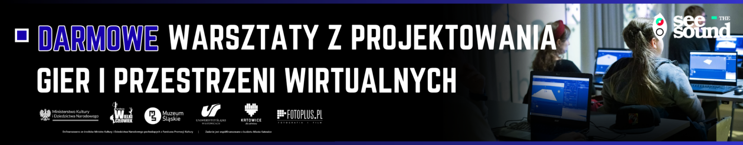 Zapraszamy na bezpłatne warsztaty z tworzenia gier komputerowych oraz przestrzeni wirtualnych! See the sound 2026